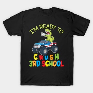 Dinosaur Student On Truck I'm Ready To Crush 3rd Grade Class T-Shirt